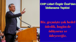 CHP Lideri Özgür Özel’den İddianame Tepkisi