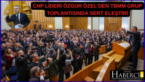 CHP Lideri Özgür Özel’den TBMM Grup Toplantısında Sert Eleştiri