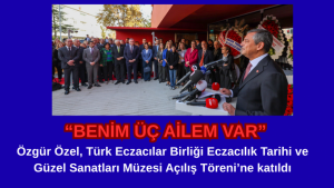 CHP Lideri Özgür Özel: “Kurumları Kurum Yapan Tarihlerine Sahip Çıkmaları, Müzecilik TEB’e Yakışan Bir İş Oldu”