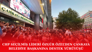 CHP Seçilmiş Lideri Özgür Özel’den Çankaya Belediye Başkanına Destek Yürüyüşü