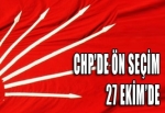 CHP'DE ÖN SEÇİM 27 EKİM'DE
