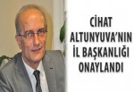 Cihat Altunyuva’nın il başkanlığı onaylandı