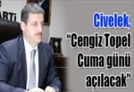 Civelek, “Cengiz Topel Cuma günü açılacak”