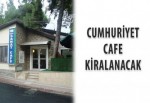 Cumhuriyet cafe kiralanacak