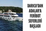 Darıca’dan Adalar’a feribot seferleri başladı