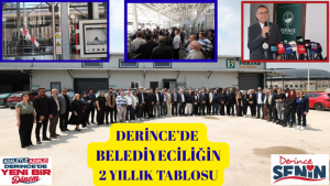 Derince’de Belediyeciliğin 2 Yıllık Tablosu