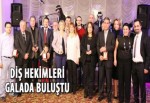 Diş hekimleri galada buluştu
