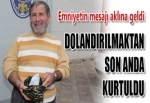 DOLANDIRILMAKTAN SON ANDA KURTULDU