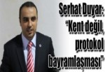 Duyar: “Kent değil, protokol bayramlaşması”