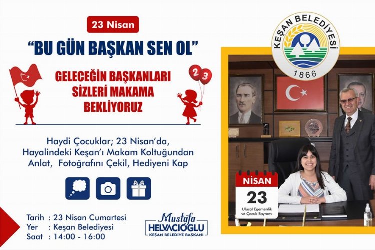 Edirne Keşan Belediyesi Başkanlık Makamı 23 Nisan’da çocukların oluyor