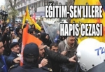 EĞİTİM-SEN’LİLERE HAPİS CEZASI