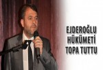 Ejderoğlu, hükümeti topa tuttu