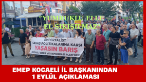 EMEP Kocaeli İl Başkanından 1 Eylül Açıklaması