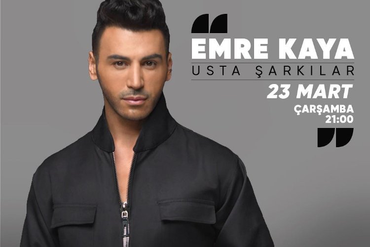 Emre Kaya usta şarkıları seslendirecek 