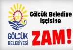 Gölcük Belediye işçisine zam!