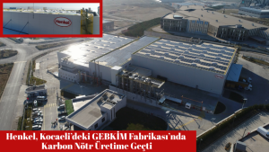 Henkel, Kocaeli’deki GEBKİM Fabrikası’nda Karbon Nötr Üretime Geçti