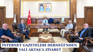 İnternet Gazeteleri Derneği'nden Vali Aktaş'a Ziyaret