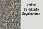 İZMİT’TE 65 HEKTARLIK ALANDA ŞUYULANDIRMA YAPILIYOR