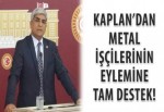 Kaplan’dan metal işçilerinin eylemine tam destek!