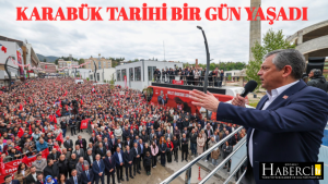 Karabük Tarihi Bir Gün Yaşadı