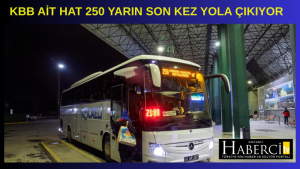 KBB Ait Hat 250 Yarın Son Kez Yola Çıkıyor