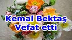 Kemal Bektaş Vefat etti