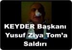 KEYDER Başkanı Tom’a saldırı