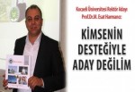 Kimsenin desteğiyle aday değilim