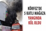 Körfez’de 5 katlı mağaza yangında kül oldu