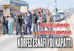 KÖRFEZ ESNAFI YOL KAPATTI