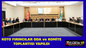 KOTO Fırıncılar Oda ve Komite Toplantısı Yapıldı