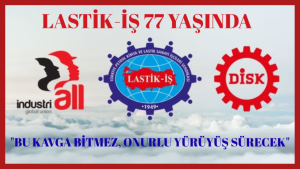 Lastik-İş 77 Yaşında: "Bu Kavga Bitmez, Onurlu Yürüyüş Sürecek"