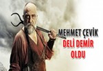 Mehmet Çevik, Deli Demir oldu