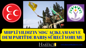 MHP'li Yıldız'ın 'SDG' Açıklaması ve DEM Parti'de Barış Süreci Yorumu