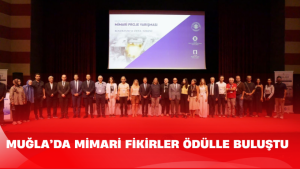 Muğla’da Mimari Fikirler Ödülle Buluştu