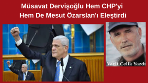 Müsavat Dervişoğlu Hem CHP'yi Hem De Mesut Özarslan'ı Eleştirdi