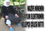 NAZİFE NİNENİN 6 AYLIK ELEKTRONİK KELEPÇE ÇİLESİ BİTTİ