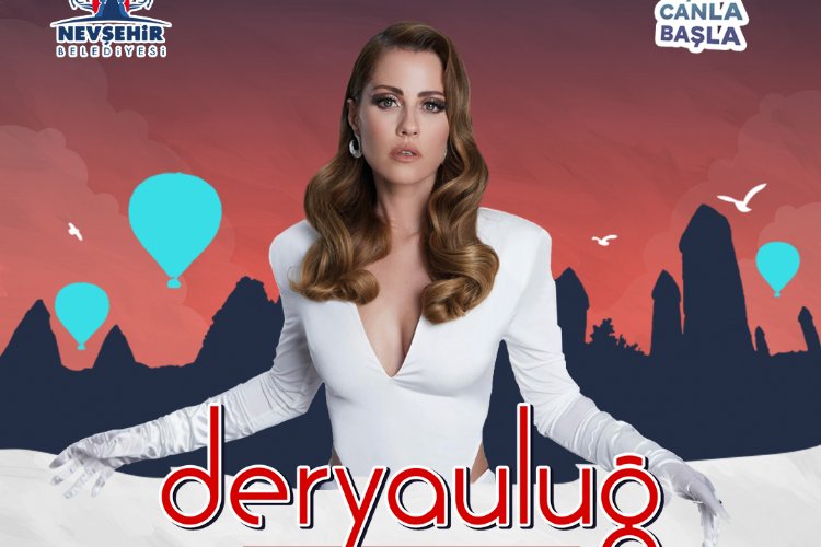 Nevşehir'de Derya Uluğ heyecanı