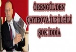 ÖRENGÜL'DEN ÇAYIROVA İLE İLGİLİ ŞOK İDDİA