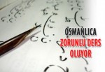 Osmanlıca zorunlu ders oluyor