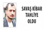 Savaş Kibar, tahliye oldu