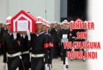 Şehitler son yolculuğuna uğurlandı