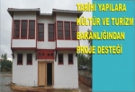 TARİHİ YAPILARA KÜLTÜR VE TURİZM BAKANLIĞININDAN PROJE DESTEĞİ VERİLİYOR