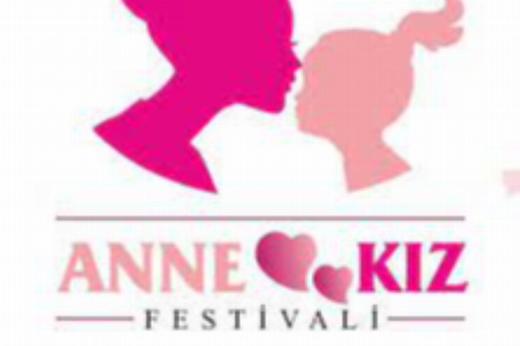 Türkiye'de bir ilk “Anne kız festivali”