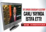 TRT spikeri Erdoğan'ı eleştirip istifa etti
