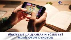 Türkiye’de çalışanların yüzde 95’i mobil oyun oynuyor
