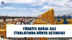 Türkiye doğal gaz ithalatında Dünya altıncısı
