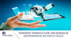 Türkiye teknolojik gelişmişlik seviyesinde 49’uncu oldu