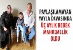 Üç aylık bebek mahkemelik oldu