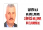 Uçuruma yuvarlanan sürücü yaşama tutunamadı